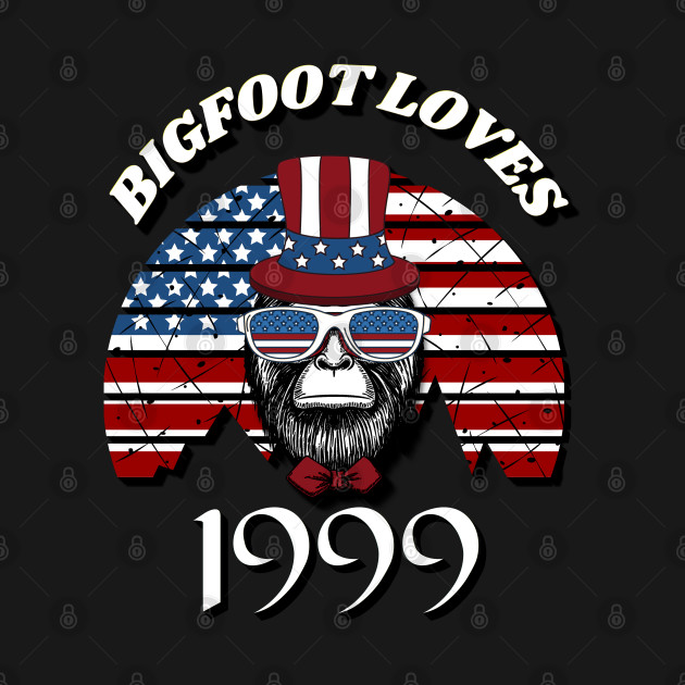 Bigfoot loves America and People born in 1999 by Scovel Design Shop