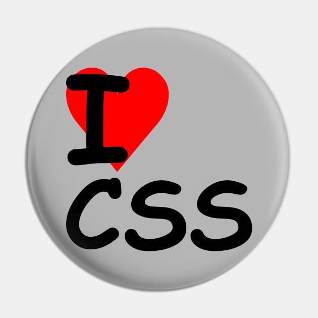I Love CSS ♥ (Black Text) - Css - Pin | TeePublic