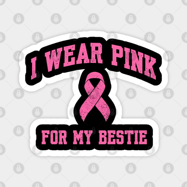 I Wear Pink for My Bestie Magnet by Stylecombinator