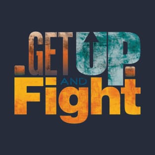 Get up and fight T-Shirt