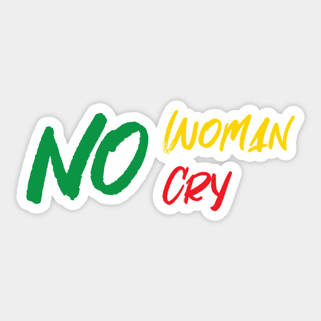 No Woman No Cry Reggae Sticker Teepublic