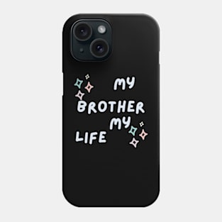 My brother my life Phone Case