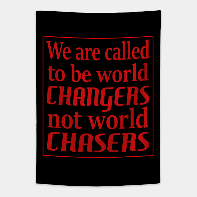 We are called to be world changers, not world chasers Tapestry by FlyingWhale369