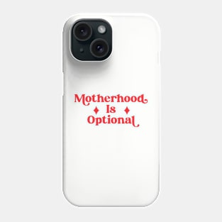 ABORTION RIGHTS CHILD FREE BY CHOICE MOTHERHOOD IS OPTIONAL Phone Case