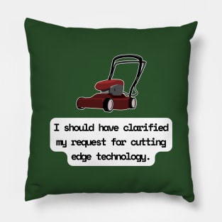 I Should Have Clarified My Request For Cutting Edge Technology Funny Pun / Dad Joke (MD23Frd028) Pillow