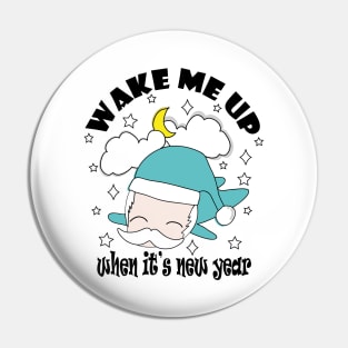 New Year Wake Me Up When It's New Year !! Pin