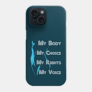 My Body My Choice My Rights My Voice Phone Case