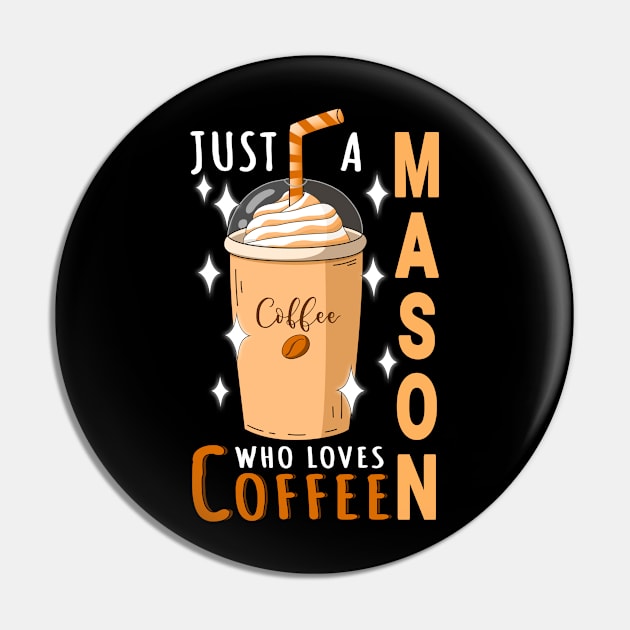 Mason Who Loves Coffee Design Quote Pin by jeric020290