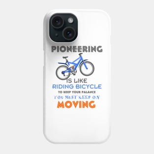 PIONEERING IS LIKE RIDING BICYCLE Phone Case