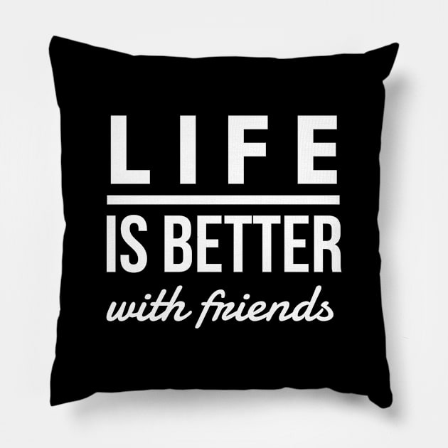 Better With Friends Pillow by GMAT