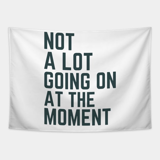 Not a lot going on at the moment Tapestry by Rosiengo