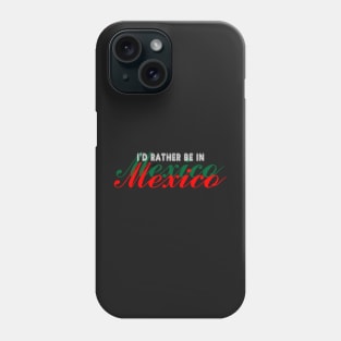 Id Rather be in Mexico Spanish Teacher Hablemos Espanol Hispanic Culture & Food 508 Phone Case