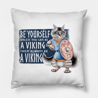 Be Yourself. Unless you can be a Viking. Like Freyar! Pillow