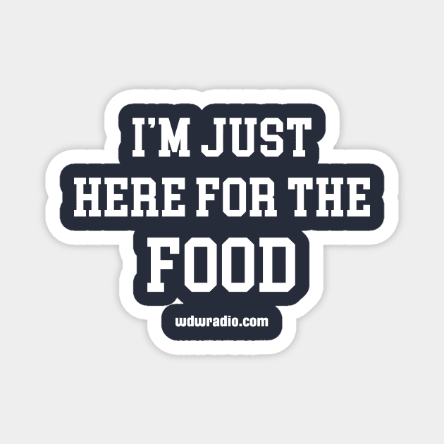 I'm Just Here For The Food Magnet by wdwradio