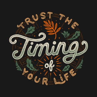 Trust The Timing Of You Life T-Shirt