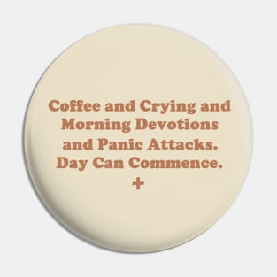 Coffee and Crying and Morning Devotions and Panic Attacks. Day Can Commence. Pin