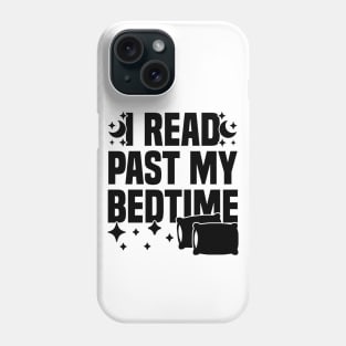 I Read Past My Bedtime Phone Case