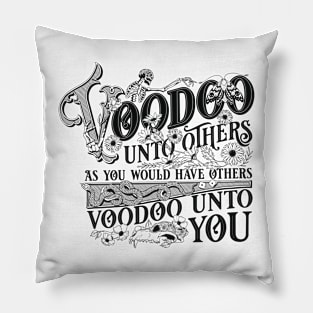 Voodoo unto others Pillow