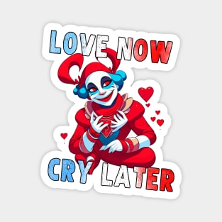 Love Now Cry Later - Funny Valentines Day Jester Meme Magnet