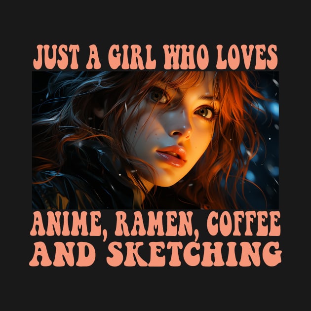 Just A Girl Who Loves Anime Ramen Coffee And Sketching Anime by Spit in my face PODCAST