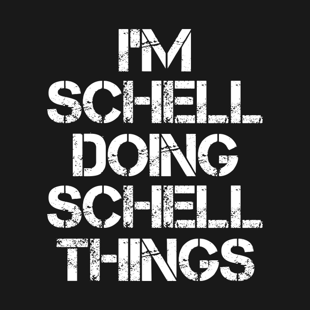 Schell Name T Shirt - Schell Doing Schell Things by Skyrick1