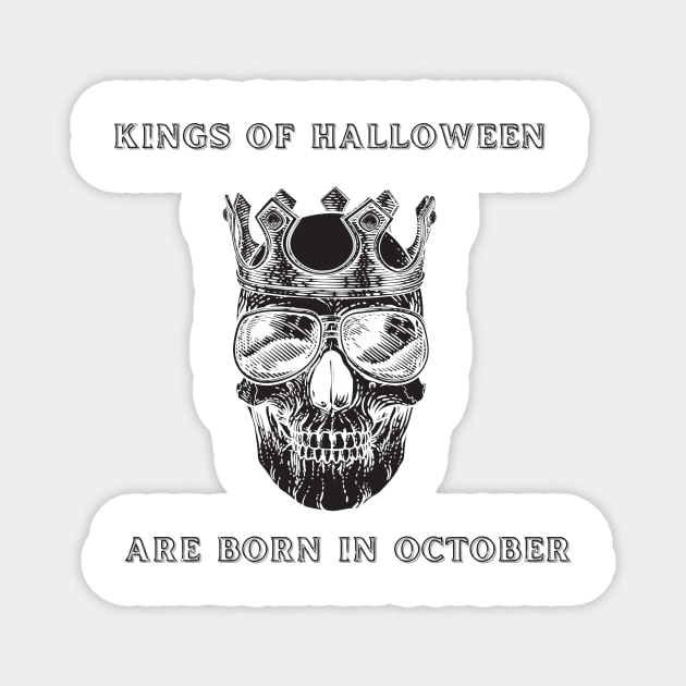 Kings Of Halloween Are Born In October Magnet by dsbsoni