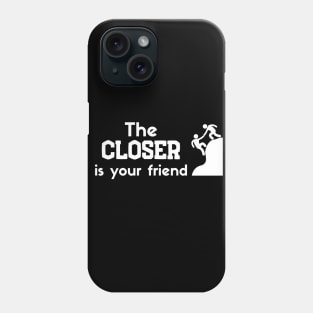 The Closer is your friend Phone Case