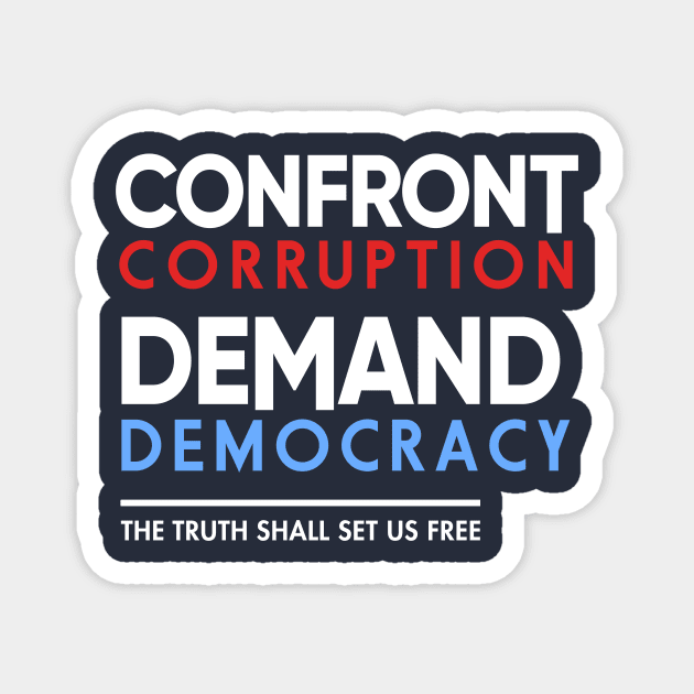 Confront Corruption Demand Democracy Shirt Magnet by Boots