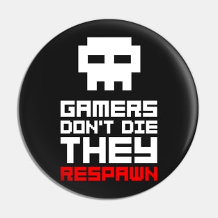 Gamers don't die Pin