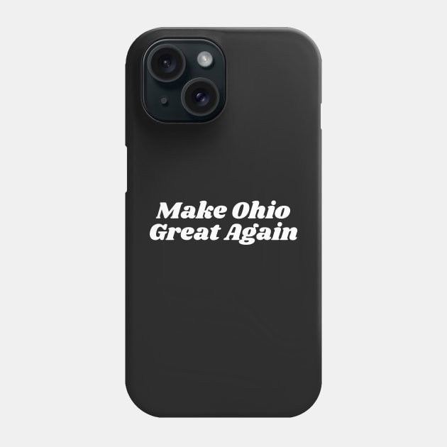 Make Ohio Great Again Phone Case by blueduckstuff