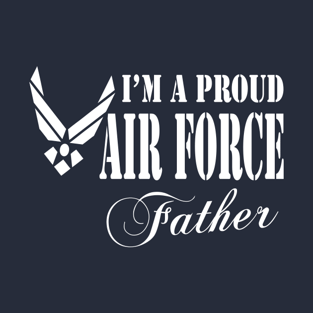 Best Gift for Papa - I am a Proud Air Force Father by chienthanit