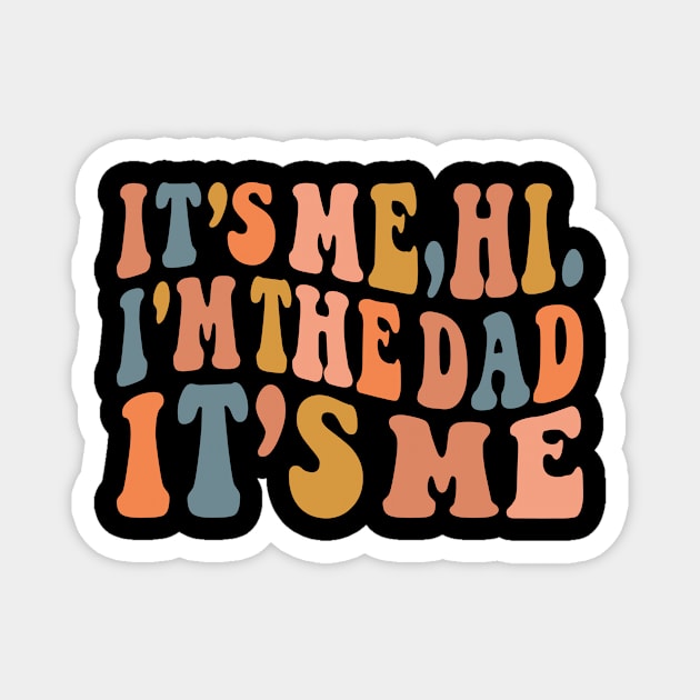 Its Me Hi I'm The Dad It's Me Magnet by badrianovic