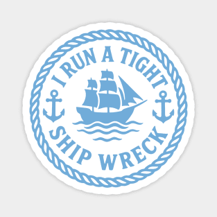 I Run a Tight Shipwreck Magnet