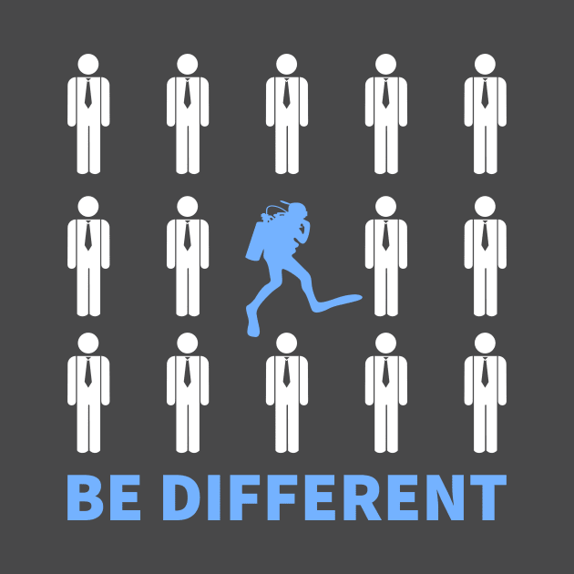 Be Different Be A Scuba Diving by JeZeDe