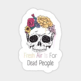 Morbid Fresh Air Is For Dead People Magnet