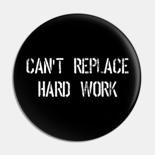 Can't Replace Hard Work Motivational Pin