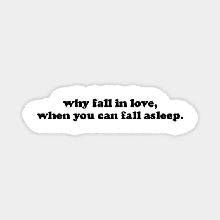 Why fall in love - black text Magnet