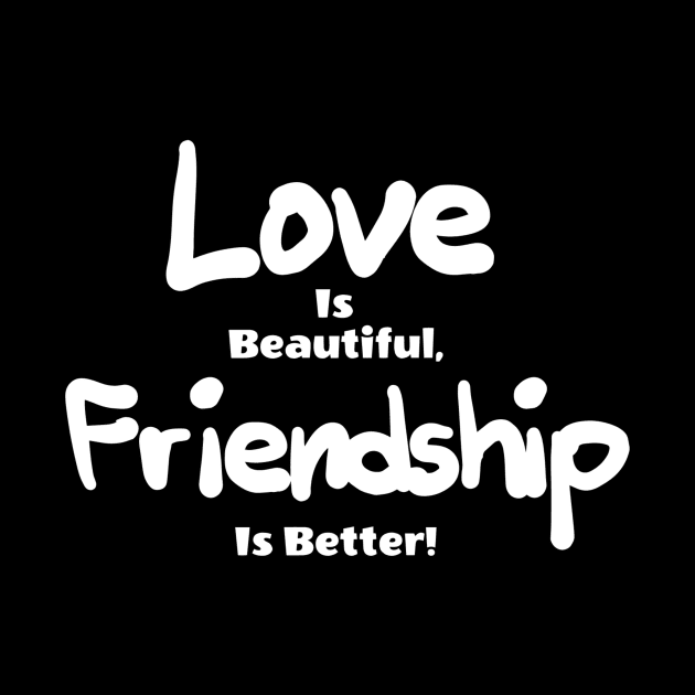 love id beautiful friendship is better! by ERRAMSHOP