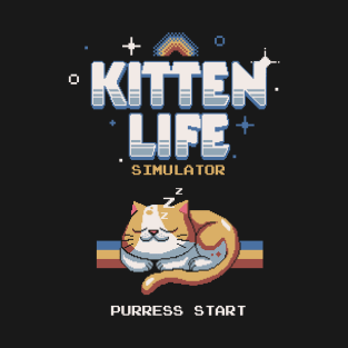 Kitten life simulator T-Shirt