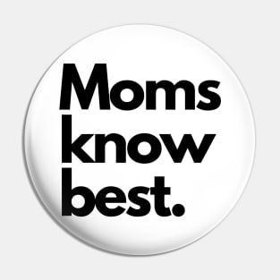 Moms know best Pin