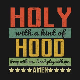 HOLY WITH A HINT OF HOOD T-Shirt