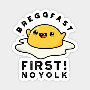 Breggfast First No Yolk Cute Egg Pun Magnet