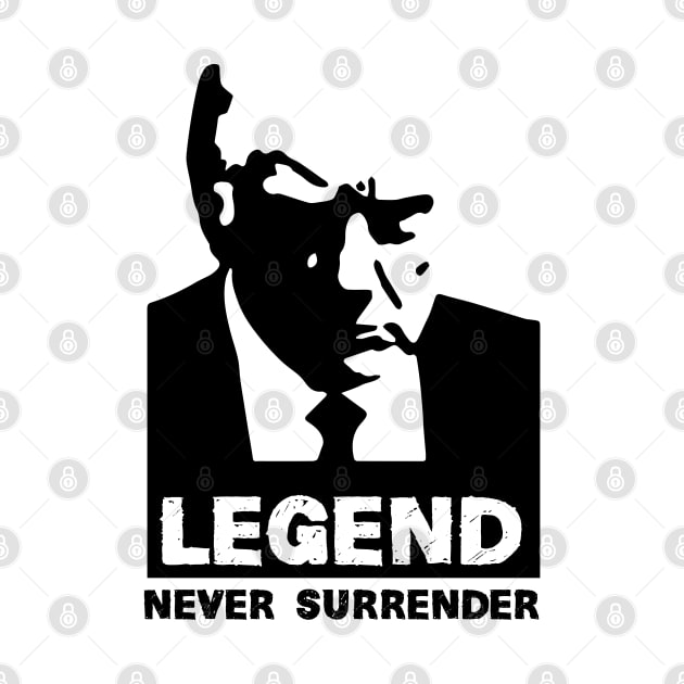 Legend Never Surrender, for trump by chidadesign