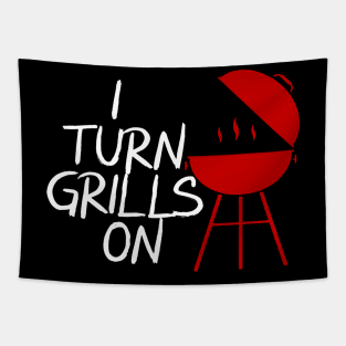 I Turn Grills On Tapestry