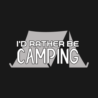 I'd Rather Be Camping T-Shirt