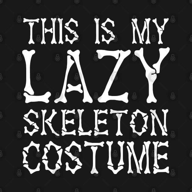 This Is My Lazy Skeleton Costume by KsuAnn