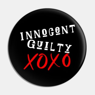 guilty, Innocent, xoxo Pin