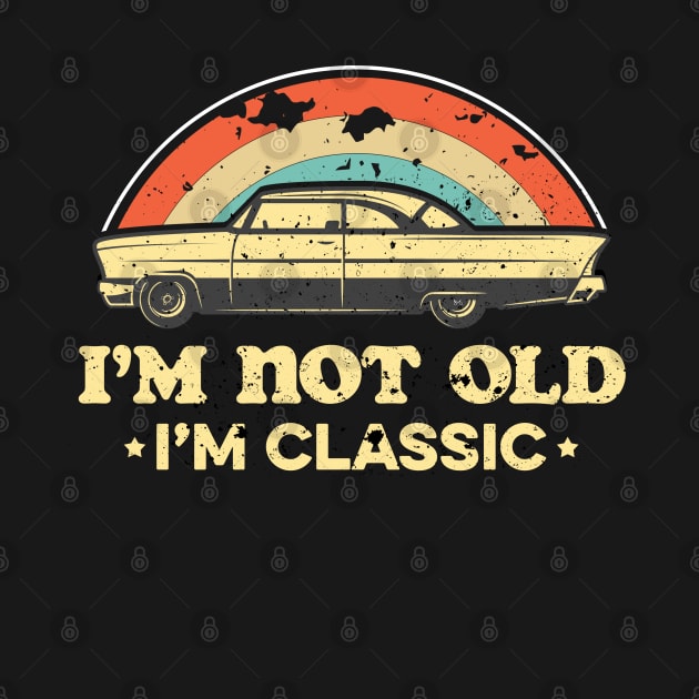 I'm not old I'm classic by Noureddine Ahmaymou 