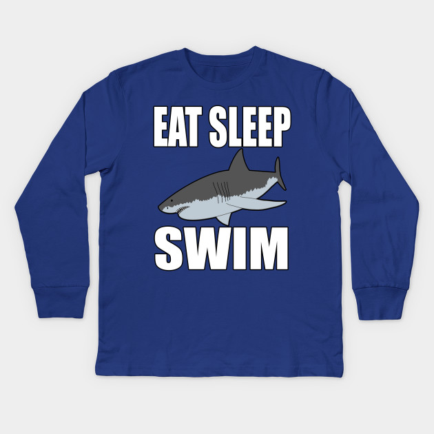 Eat Sleep Swim Shark Shirts Gifts Eat Sleep Swim Kids Long