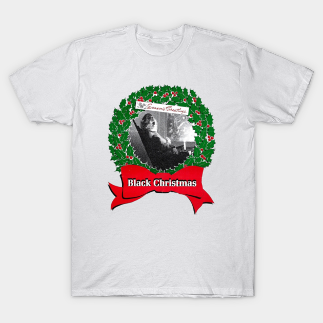 Black Christmas - Black Christmas - T-Shirt | TeePublic